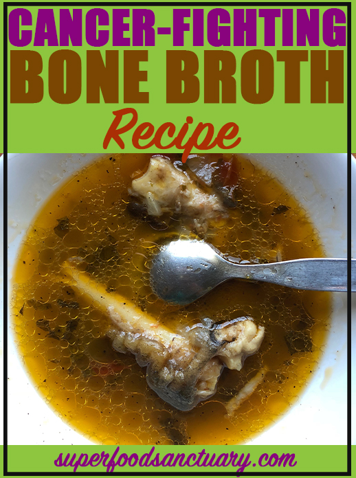 Bone broth is a powerful superfood for cancer. Find a nourishing and cancer-fighting bone broth recipe below!