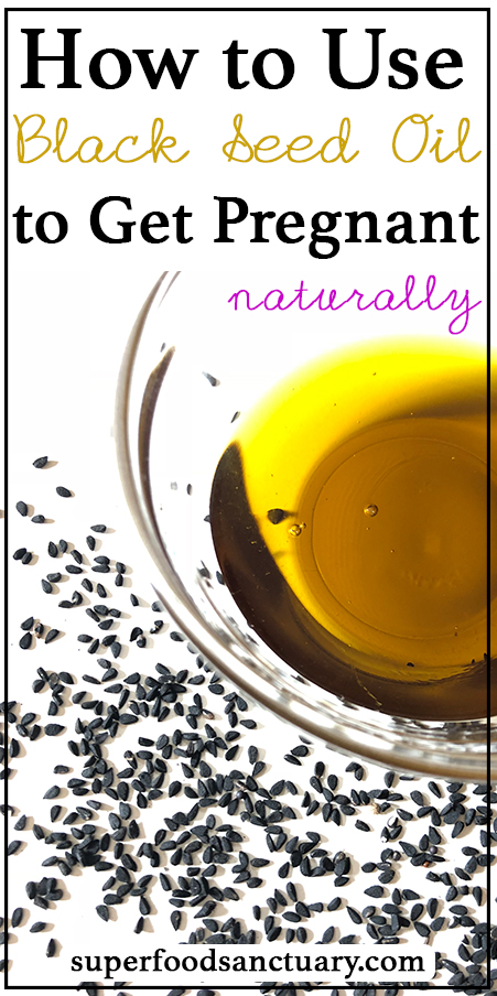 Learn how to use black seed oil to get pregnant naturally 