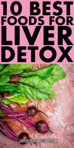 10 Best Foods for Liver Detox - Superfood Sanctuary