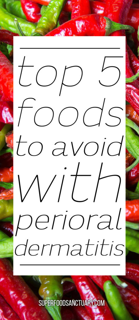 Perioral dermatitis is a very frustrating condition to deal with. Luckily, you can lessen its symptoms by following an elimination diet. Here are top 5 foods to avoid with perioral dermatitis. 