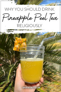 Pineapple Peel Tea Recipe &amp; Benefits - Superfood Sanctuary