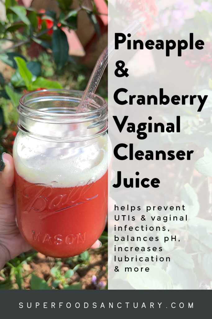 Try this amazing vaginal cleanser pineapple and cranberry juice for better vaginal health!